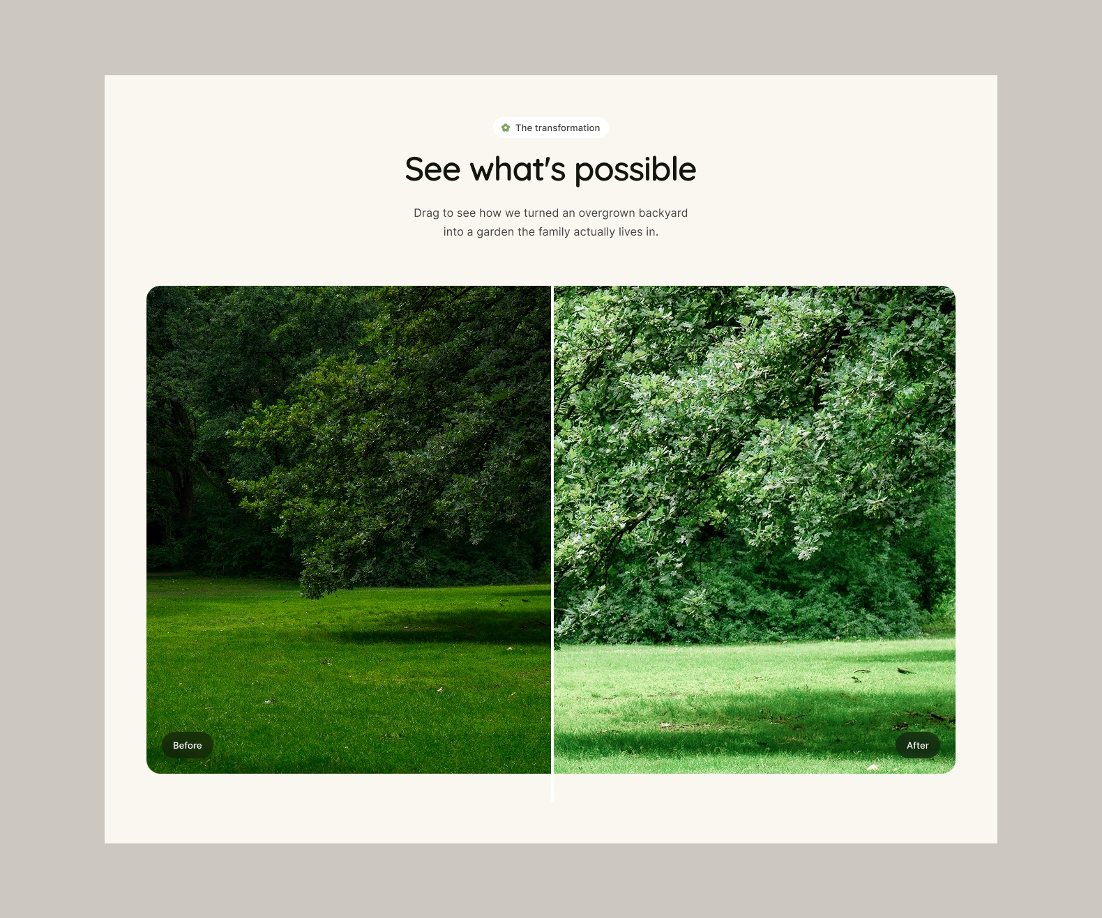 Before/after section for the gardening template is done. Wanted it to feel like the payoff after the process section, not just another gallery. Open to feedback before I keep going.