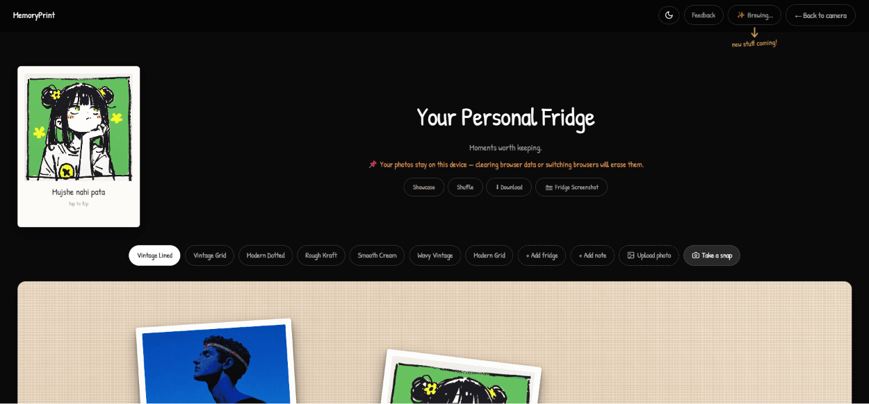 Built MemoryPrint — a place where you can create your own virtual fridge and pin your favorite memories, photos, and moments to it.A fun little way to make your memories feel more personal.Try it out and let me know what you think!Website-https://memory-print.vercel.app/