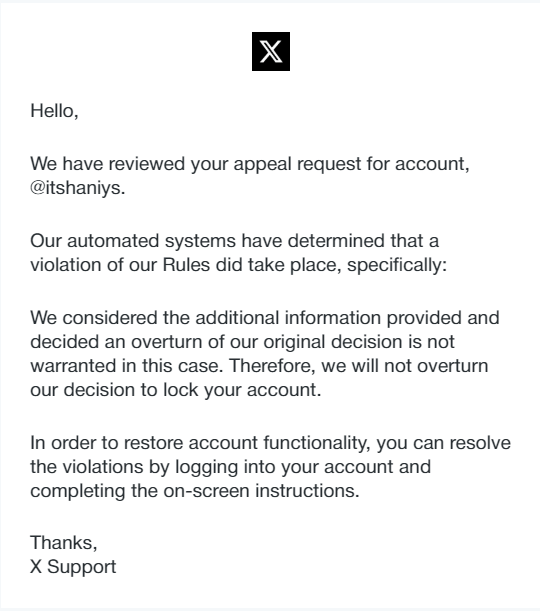 Any X/Twitter experts here?My account was locked, and after appealing, X sent me this response.They say I can resolve the violation by logging in and following the on-screen instructions.Has anyone been through this and actually recovered their account? What did you do?